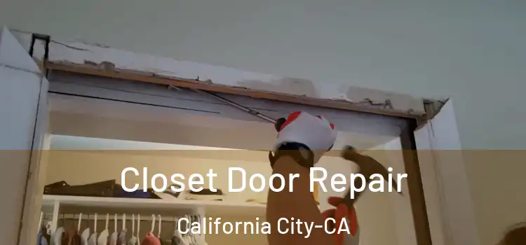  Closet Door Repair California City-CA