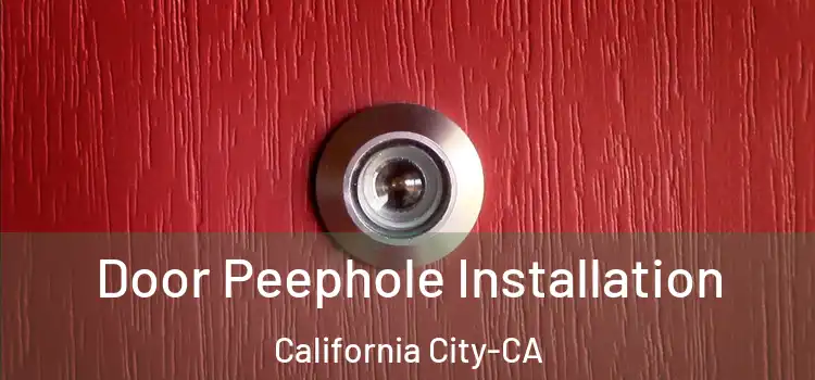  Door Peephole Installation California City-CA