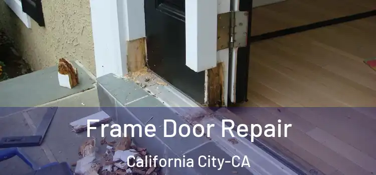  Frame Door Repair California City-CA