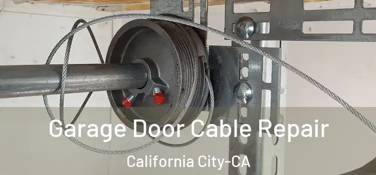  Garage Door Cable Repair California City-CA
