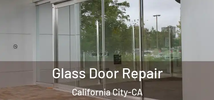  Glass Door Repair California City-CA