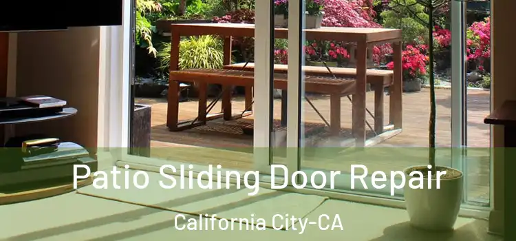  Patio Sliding Door Repair California City-CA